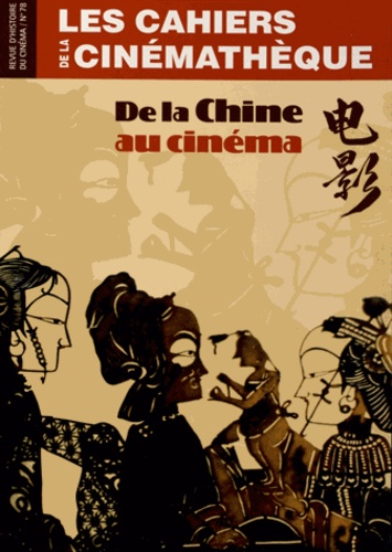 Gilles Baud-Berthier - Les Cahiers de la Cinémathèque N° 78, Février 2007 : De la Chine au cinéma.