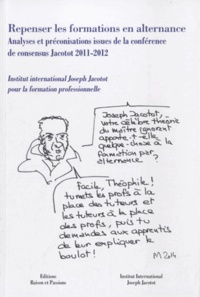  Institut Joseph Jacotot - Repenser les formations en alternance - Analyses et préconisations issues de la conférence de consensus Jacotot 2011-2012.