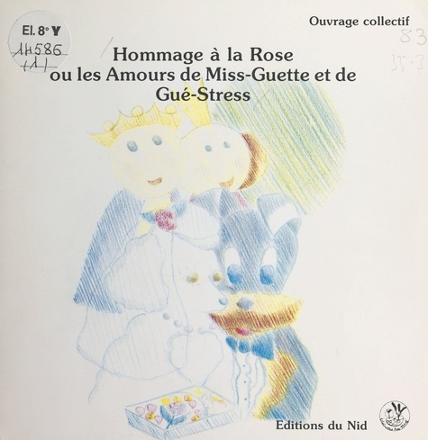 Hommage à la rose ou Les amours de Miss-Guette et de Gué-Stress