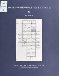  Institut national du patrimoin et Gabriel Camps - Atlas préhistorique de la Tunisie (12) : El Djem.