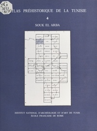  Institut national du patrimoin et Gabriel Camps - Atlas préhistorique de la Tunisie (4) : Souk el Arba.