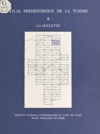  Institut national du patrimoin et Mounira Harbi-Riahi - Atlas préhistorique de la Tunisie (6) : La Goulette.