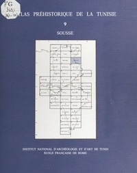  Institut national du patrimoin et Ali M'Timet - Atlas préhistorique de la Tunisie (9) : Sousse.