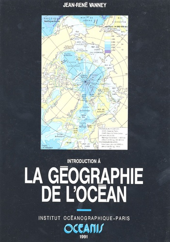 Jean-René Vanney - Oceanis N° 17, 1991 : Introduction à la géographie de l'océan.