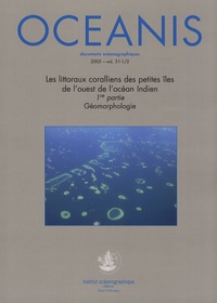 Virginie Duvat - Oceanis Volume 31 N° 1/2/200 : Les littoraux coralliens des petites îles de l'ouest de l'océan Indien - 1re partie, Géomorphologie.