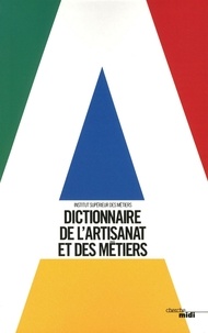  Institut supérieur des métiers - Dictionnaire de l'artisanat et des métiers.