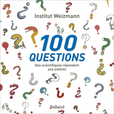 100 questions. Des scientifiques répondent aux enfants