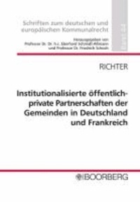 Institutionalisierte öffentlich-private Partnerschaften der Kommunen in Deutschland und Frankreich.