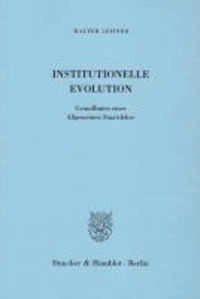 Institutionelle Evolution - Grundlinien einer Allgemeinen Staatslehre.