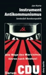 Instrument Antikommunismus - Das Sonderfall Bundesrepublik.