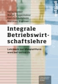 Integrale Betriebswirtschaftslehre - Lehrbuch zur Webplattform www.bwl-online.ch.
