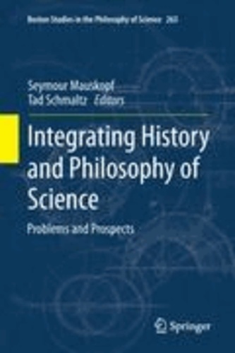 Seymour Mauskopf - Integrating History and Philosophy of Science - Problems and Prospects.