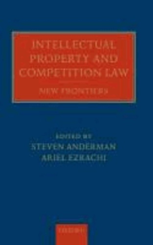 Intellectual Property and Competition Law - New Frontiers.