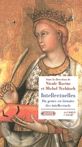 Nicole Racine - Intellectuelles - Du genre en histoire des intellectuels.