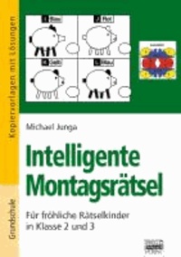 Intelligente Montagsrätsel - Für fröhliche Rätselkinder in Klasse 2 und 3.