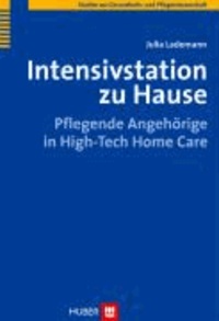 Intensivstation zu Hause - Pflegende Angehörige in High-Tech Home Care.