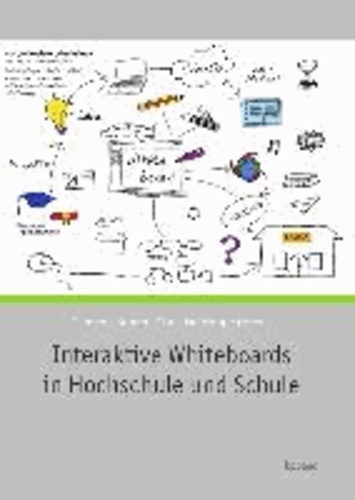 Interaktive Whiteboards in Hochschule und Schule.