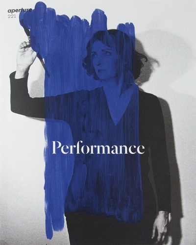 Michael Famighetti - Aperture Magazine N° 221, Winter 2015 : Performance.
