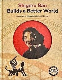  Interart - Shirgeru Ban Builds a Better World.