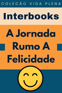 A Jornada Rumo A Felicidade