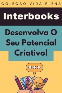  Interbooks - Desenvolva O Seu Potencial Criativo! - Coleção Vida Plena, #35.