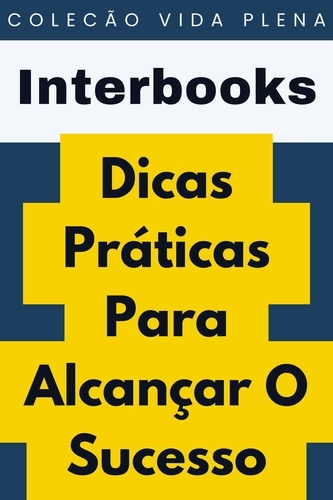  Interbooks - Dicas Práticas Para Alcançar O Sucesso - Coleção Vida Plena, #30.