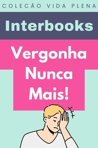  Interbooks - Vergonha Nunca Mais! - Coleção Vida Plena, #21.