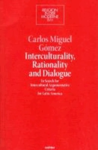 Interculturality, Rationality and Dialogue - In Search for Intercultural Argumentative Criteria for Latin America.