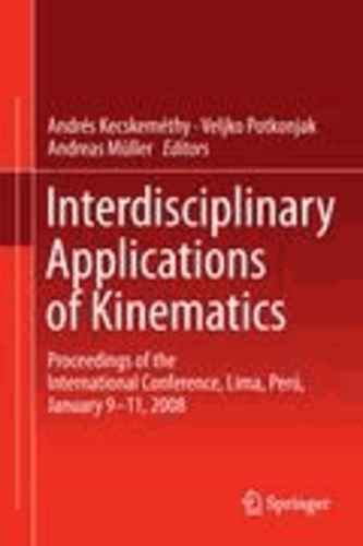 Andrés Kecskemethy - Interdisciplinary Applications of Kinematics - Proceedings of the International Conference, Lima, Perú, January 9-11, 2008.
