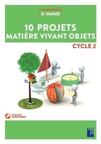 Aurélie Raoul-Bellanger et Ladislas Panis - 10 projets matière vivant objets cycle 2. 1 DVD