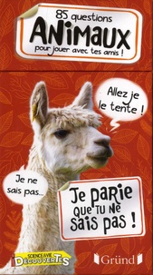 85 questions animaux pour jouer avec tes amis - Je parie que tu ne sais pas!.pdf