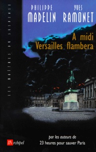 Yves Ramonet et Philippe Madelin - À midi Versailles flambera.