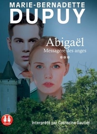 Marie-Bernadette Dupuy - Abigaël, messagère des anges Tome 3 : . 2 CD audio MP3