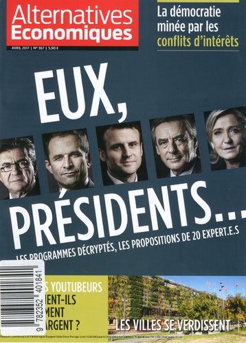 Guillaume Duval - Alternatives économiques N° 367, avril 2017 : Eux, présidents... - Les programmes décryptés, les propositions de 20 expert(e)s.