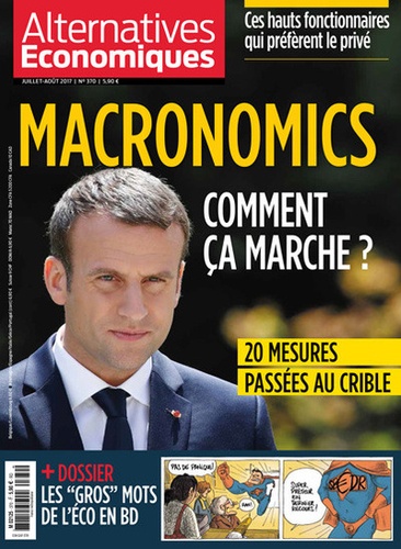 Guillaume Duval - Alternatives économiques N° 370, juillet-août 2017 : Macronomics : comment ça marche ?.