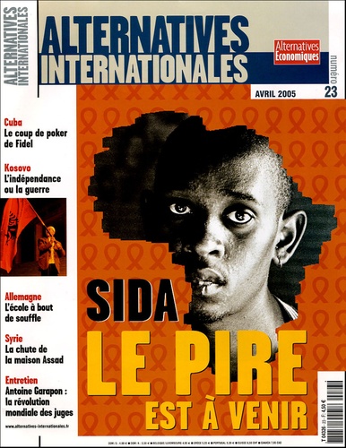 Philippe Frémeaux et Sandrine Tolotti - Alternatives internationales N° 23, Avril 2005 : Sida - Le pire est à venir.