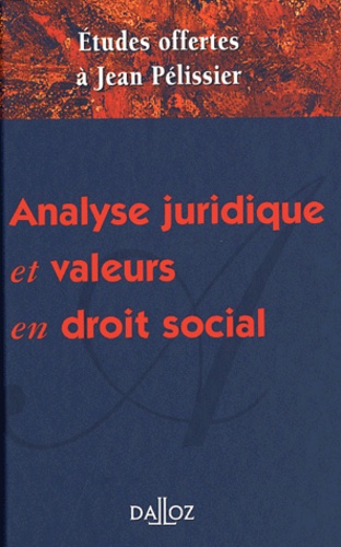  Collectif - Analyse juridique et valeurs en droit social - Mélanges en l'honneur de Jean Pélissier.