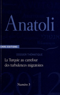 Catherine Wihtol de Wenden - Anatoli N° 3, septembre 2012 : La Turquie au carrefour des turbulences migratoires - Hier et aujourd'hui.