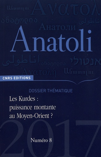 Anatoli N° 8, automne 2017 Les Kurdes : puissance montante au Moyen-Orient ?