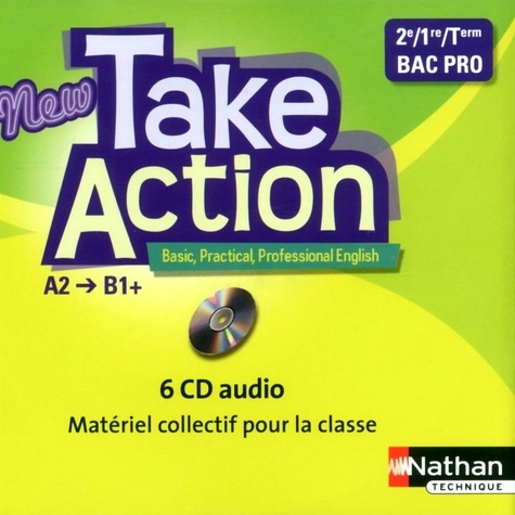 Daniel Bonnet-Piron - Anglais 2e/1e/Tle Bac Pro A2/B1+ New Take Action. 6 CD audio