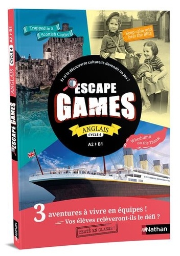 Catherine Baudry et Patrick Moore - Anglais Cycle 4 A2>B1 Escape Games - Guide pédagogique, fichiers photocopiables et posters.