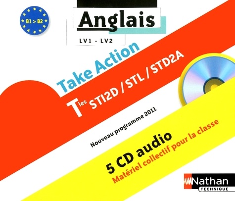 Daniel Bonnet-Piron - Anglais LV1-LV2 Tles STI2D/STL/STD2A Take Action B1/B2. 5 CD audio