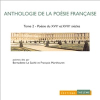 François Marthouret et Bernadette Le Saché - Anthologie de la poésie française - Tome 2, XVIIème et XVIIIème siècles. 2 CD audio