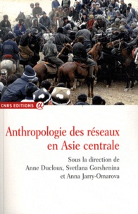 Anne Ducloux et Svetlana Gorshenina - Anthropologie des réseaux en Asie centrale.