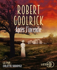 Robert Goolrick - Après l'incendie. 1 CD audio MP3