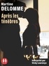 Martine Delomme - Après les ténèbres. 1 CD audio MP3