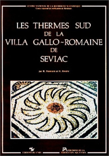Raymond Monturet - Aquitania. Supplément N° 2 : Les Thermes sud de la villa gallo-romaine de Séviac - Tome 1.