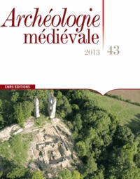 Anne-Marie Flambard Héricher - Archéologie médiévale N° 43/2013 : .