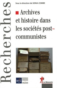 Sonia Combe - Archives et histoire dans les sociétés postcommunistes.