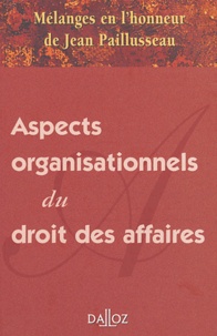  Anonyme - Aspects organisationels du droit des affaires - Mélanges en l'honneur de Jean Paillusseau.